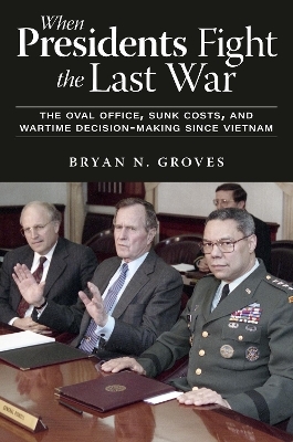 When Presidents Fight the Last War