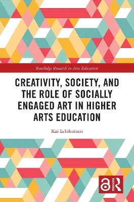 Creativity, Society, and the Role of Socially Engaged Art in Higher Arts Education - Kai Lehikoinen