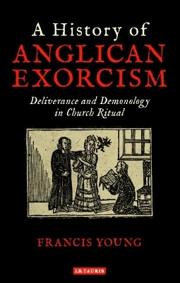 A History of Anglican Exorcism - Francis Young
