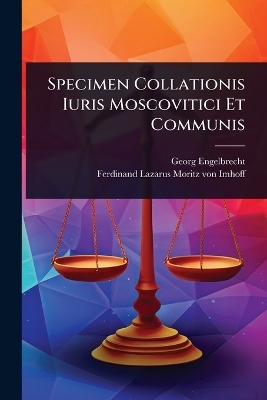 Specimen Collationis Iuris Moscovitici Et Communis - Georg Engelbrecht