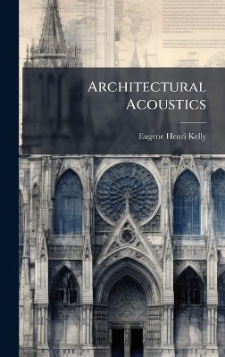 Architectural Acoustics - Eugene Henri Kelly