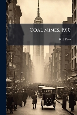 Coal Mines, 1910 - B H Rose