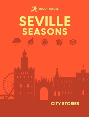 Rough Guides City Stories: Seville Seasons - Rough Guides