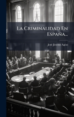 La Criminalidad En Espa&ntilde;a... - Jos&atilde;(c) Jimeno Agius