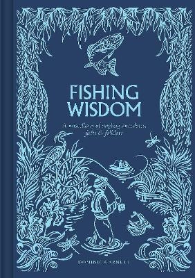 Fishing Wisdom - Dominic Garnett