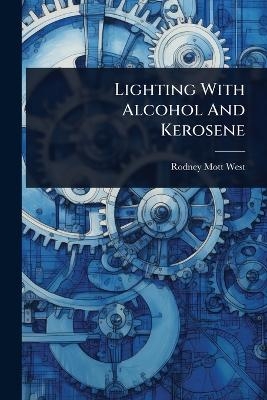 Lighting With Alcohol And Kerosene - Rodney Mott West