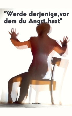 Werde derjenige, vor dem du Angst hast - Romina Nisi
