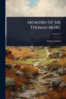 Memoirs Of Sir Thomas More