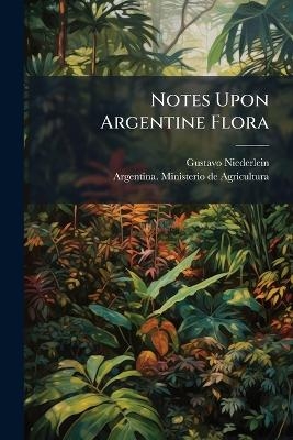 Notes Upon Argentine Flora