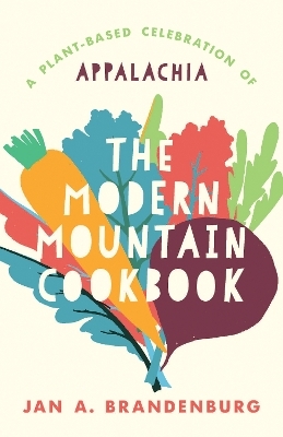 The Modern Mountain Cookbook - Jan A. Brandenburg