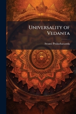 Universality of Vedanta - Swami Prakashananda