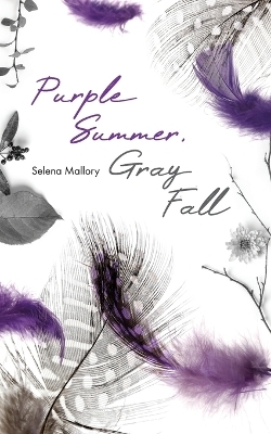 Purple Summer, Gray Fall - Selena Mallory