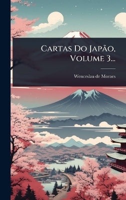 Cartas Do JapÃ£o, Volume 3...