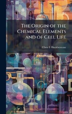 The Origin of the Chemical Elements and of Cell Life