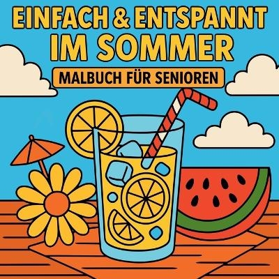 Einfach & Entspannt im Sommer - Malbuch f&uuml;r Senioren - Chris Martin