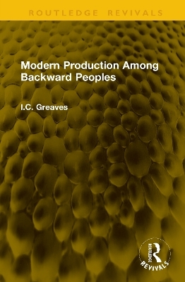 Modern Production Among Backward Peoples - I.C. Greaves