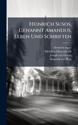 Heinrich Susos, Genannt Amandus, Leben Und Schriften - Heinrich Susso, Melchior Diepenbrock