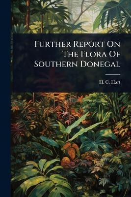 Further Report On The Flora Of Southern Donegal - H C Hart