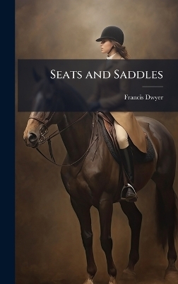 Seats and Saddles - Francis Dwyer