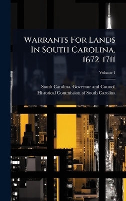 Warrants For Lands In South Carolina, 1672-1711