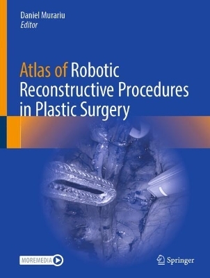 Atlas of Robotic Reconstructive Procedures in Plastic Surgery - 