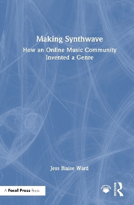 Making Synthwave - Jess Blaise Ward