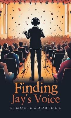 Finding Jay's Voice - Simon Goodridge