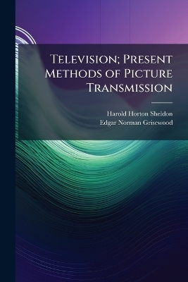 Television; Present Methods of Picture Transmission