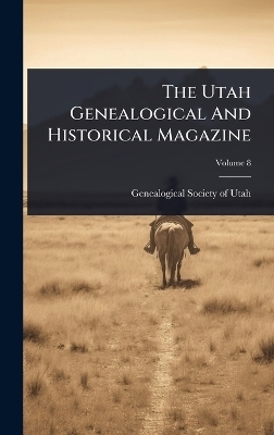 The Utah Genealogical And Historical Magazine - 