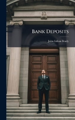 Bank Deposits - John Edson Brady