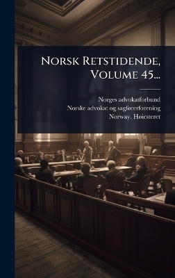 Norsk Retstidende, Volume 45...