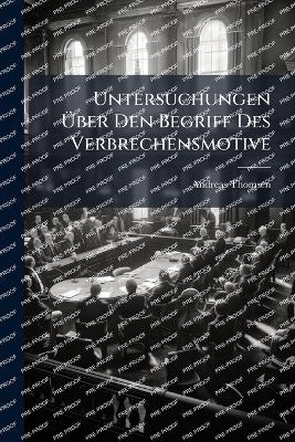 Untersuchungen Ãber Den Begriff Des Verbrechensmotive
