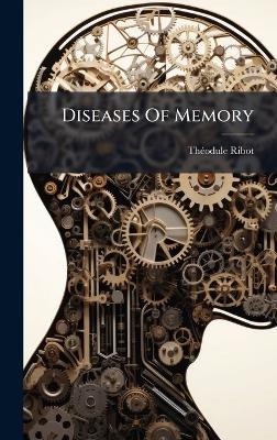 Diseases Of Memory - Th&atilde;(c)Odule Ribot