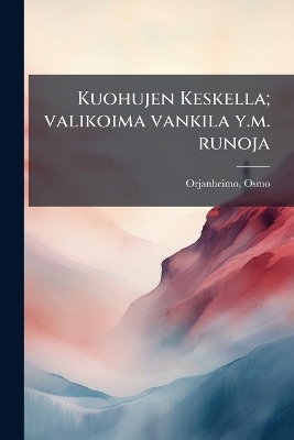 Kuohujen Keskella; valikoima vankila y.m. runoja - Orjanheimo Osmo