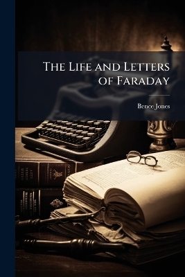 The Life and Letters of Faraday