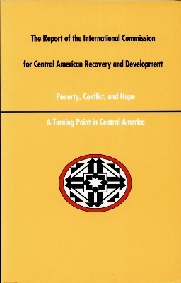 A Report of the International Commission for Central American Recovery and Development - 