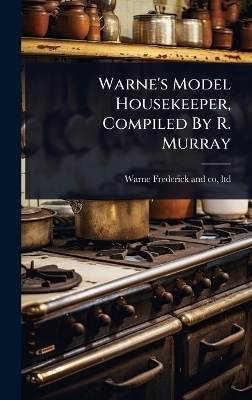 Warne's Model Housekeeper, Compiled By R. Murray - 