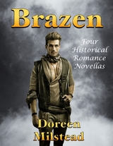 Brazen: Four Historical Romance Novellas -  Doreen Milstead