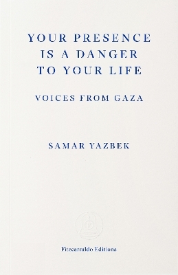 Your Presence Is a Danger to Your Life - Samar Yazbek