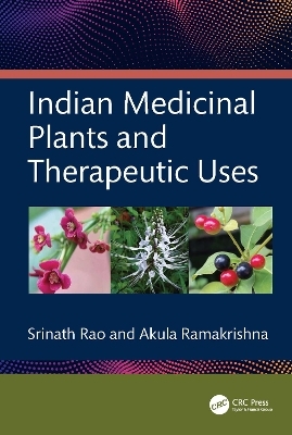 Indian Medicinal Plants and Therapeutic Uses - Srinath Rao, Akula Ramakrishna