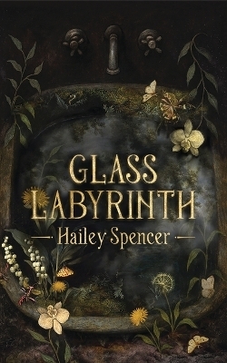 Glass Labyrinth - Hailey Spencer