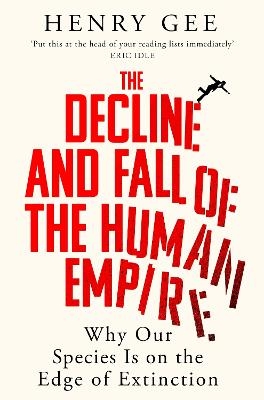 The Decline and Fall of the Human Empire - Henry Gee