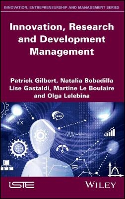 Innovation, Research and Development Management - Patrick Gibert, Natalia Bobadilla, Lise Gastaldi, Martine Le Boulaire, Olga Lelebina