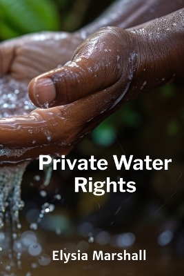 Private Water Rights - Elysia Marshall