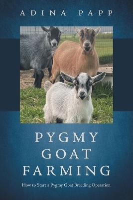 Pygmy Goat Farming - Adina Papp
