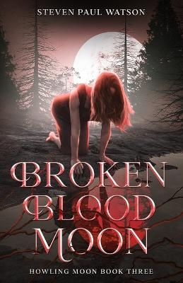 Broken Blood Moon - Steven Paul Watson