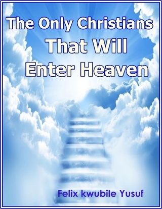 Only Christians That Will Enter Heaven