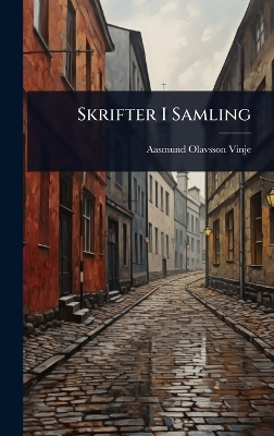 Skrifter I Samling - Aasmund Olavsson Vinje