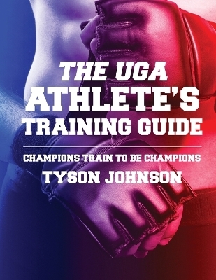 The UGA Athlete's Training Guide - Tyson Johnson