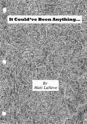 It Could've Been Anything...